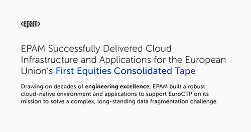 EPAM Successfully Delivered Cloud Infrastructure and Applications for the European Union's First Equities Consolidated Tape This image opens in the lightbox