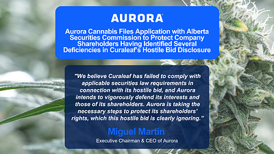 Aurora Cannabis Files Application with Alberta Securities Commission to Protect Company Shareholders Having Identified Several Deficiencies in Curaleaf's Hostile Bid Disclosure