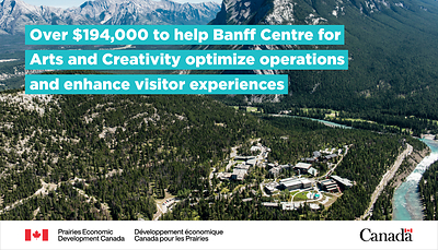 Government of Canada supports Banff Centre for Arts and Creativity to optimize operations