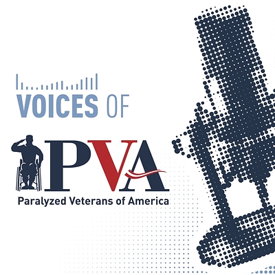 Paralyzed Veterans of America Debuts “Voices of PVA” Podcast – the Definitive Voice on Life with Spinal Cord Injuries and Diseases, like MS and ALS