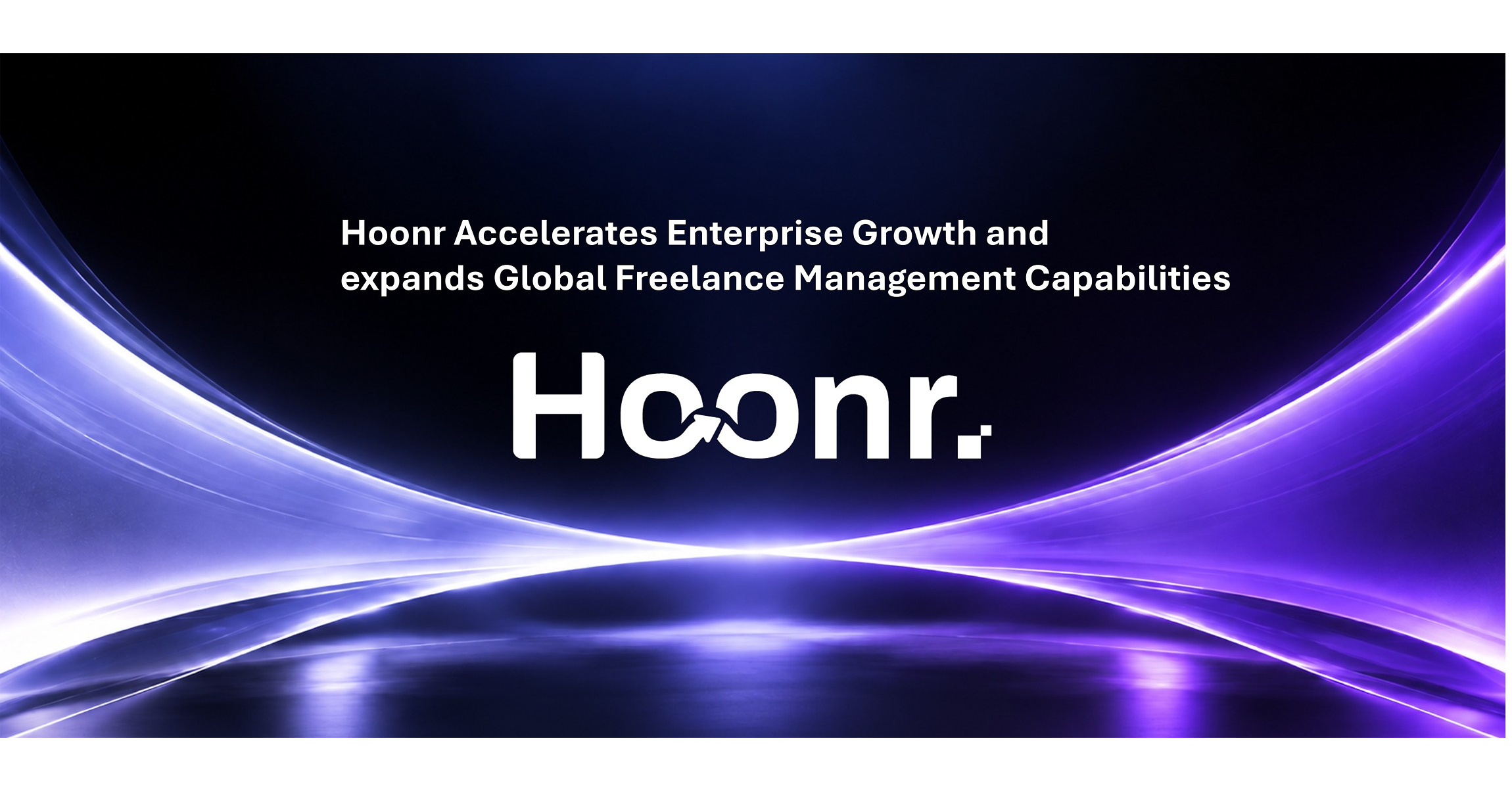 Hoonr Accelerates Enterprise Growth and Expands Global Freelance Management Capabilities