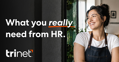 TriNet Launches ‘What You Really Need From HR’ Campaign, Redefining the Role of HR for Small and Medium-Size Businesses