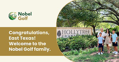 NOBEL GOLF ACQUIRES HOLLYTREE COUNTRY CLUB IN TYLER, TEXAS