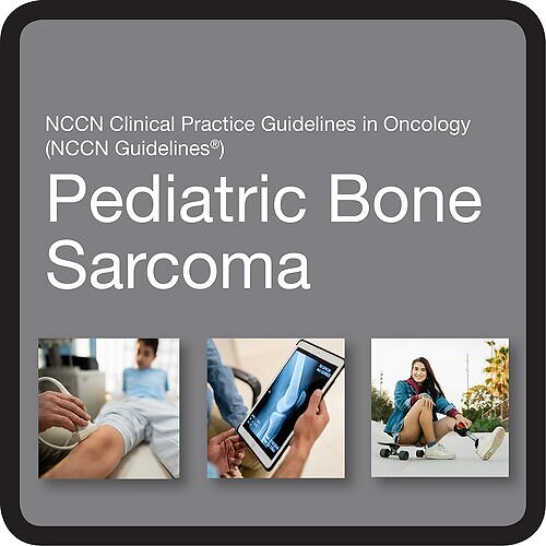 New NCCN Guidelines for Pediatric Bone Sarcoma now available for free at NCCN.org. This image opens in the lightbox