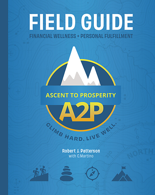 Wealth Management Leader Robert J. Patterson Launches “Ascent to Prosperity,” a Field Guide Challenging Traditional Measures of Wealth and Success
