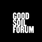 Good Soil Forum Returns to Award $500,000 to Entrepreneurs and Founders Ready for Growth