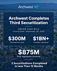 Archwest Capital Completes Third Rated RTL Securitization in Less Than 12 Months, Bringing Total Issuance to $875 Million