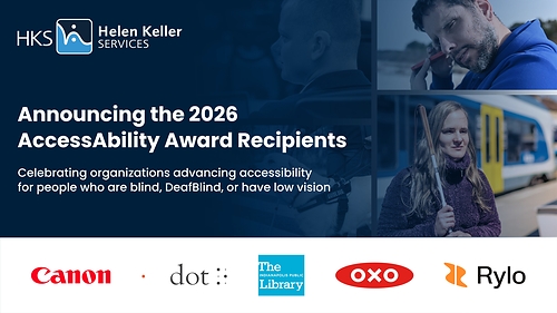 Announcing the 2026 Helen Keller Services AccessAbility Award Recipients: Canon, Dot, Indianapolis Public Library, OXO, and Rylo.