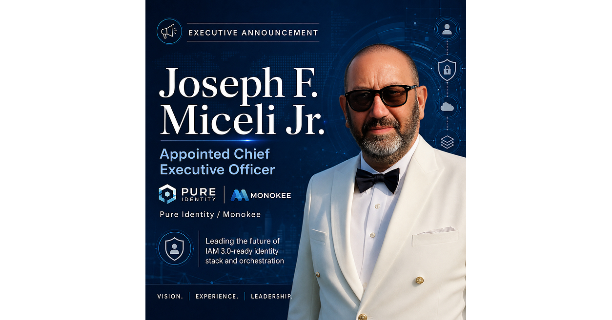 Pure Identity / Monokee Names Joseph F. Miceli Jr. CEO to Lead Next Phase of International Growth