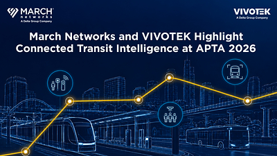 March Networks and VIVOTEK will showcase how connected video, AI and operational data help transit agencies improve safety and speed investigations across buses, rail, stations and depots at APTA 2026.