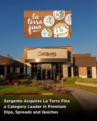Sargento Acquires La Terra Fina a Category Leader in Premium Dips, Spreads and Quiches