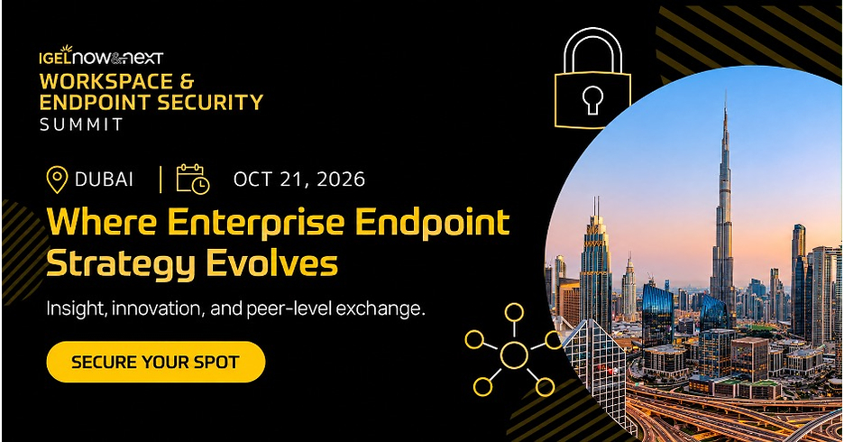 IGEL lleva la cumbre Now & Next® Workspace & Endpoint Security Summit a Dubái