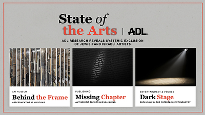 New ADL Research Reveals Systemic Exclusion of Jewish and Israeli Artists Across Museums, Entertainment and Publishing
