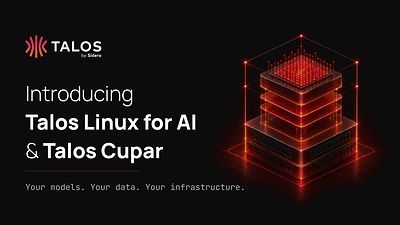 Sidero Labs introduces Talos Linux for AI and Talos Cupar for running sovereign AI on private infrastructure