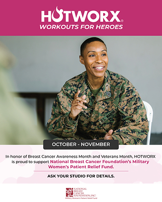 HOTWORX launches annual Workouts for Heroes campaign, running October 1 through November 30 to benefit the National Breast Cancer Foundation's (NBCF) Military Women's Patient Relief Fund. HOTWORX launches annual Workouts for Heroes campaign, running October 1 through November 30 to benefit the National Breast Cancer Foundation's (NBCF) Military Women's Patient Relief Fund.