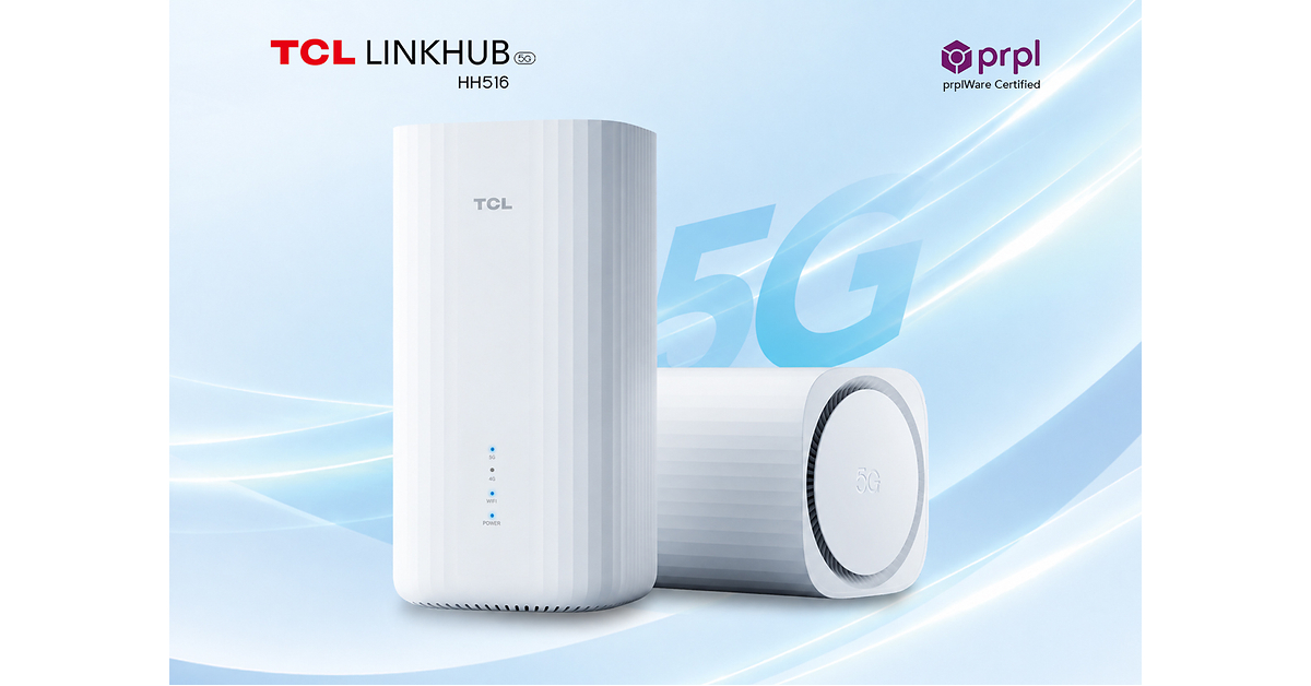 Le TCL LINKHUB HH 516 devient le premier CPE FWA 5G dédié au monde à obtenir la certification prplWare