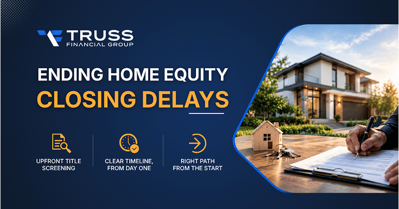 Truss Financial Group Ends Home Equity Closing Delays With New Upfront Screening Process