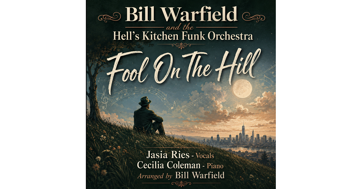 Featured on The Jazz Network Worldwide and The Not Just Jazz Network: Bill Warfield and the Hell's Kitchen Funk Orchestra Bring "The Fool on the Hill" to Life