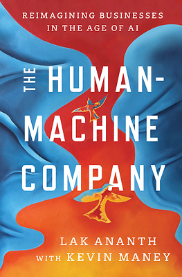 N47 Founder Lak Ananth Shows Leaders How to Reimagine Their Companies for the Age of AI in The Human-Machine Company