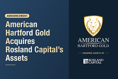 American Hartford Gold Acquires Assets of Rosland Capital in Major Expansion American Hartford Gold Acquires Assets of Rosland Capital in Major Expansion