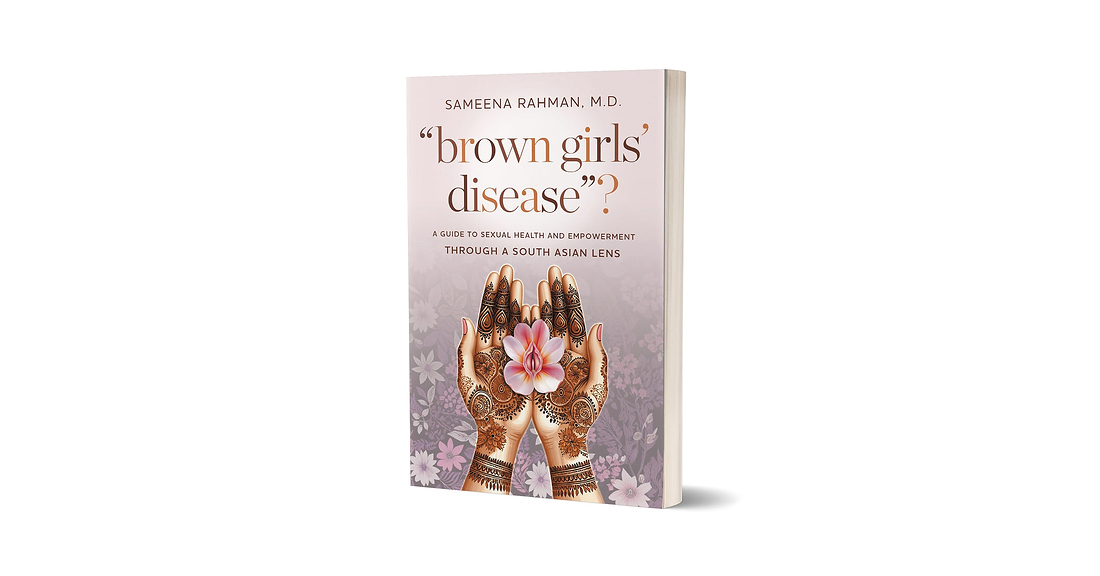 When Women Know Something Is Wrong, But Medicine Doesn't Listen: Dr. Sameena Rahman's New Book Examines the Bias, Culture and Silence Behind Women's Sexual Health