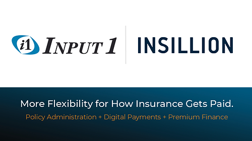 Input 1 and Insillion partner to connect policy administration, payments, and premium finance for U.S. carriers and MGAs. Input 1 and Insillion partner to connect policy administration, payments, and premium finance for U.S. carriers and MGAs.