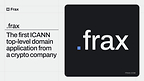 Frax Makes Internet History with .frax, the First ICANN Top-Level Domain Application from a Crypto Company