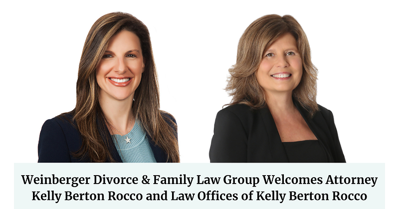 Weinberger Divorce & Family Law Group Welcomes Attorney Kelly Berton Rocco and Law Offices of Kelly Berton Rocco