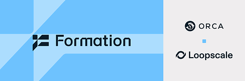 Formation, Orca and Loopscale Formation, Orca and Loopscale