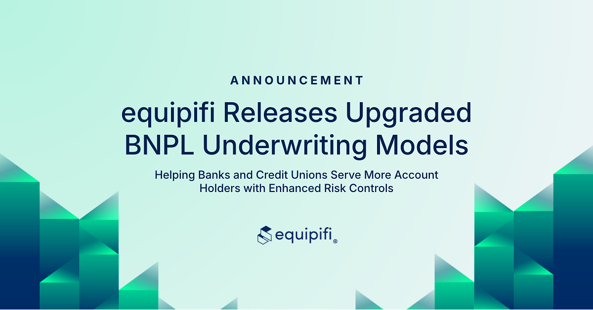 equipifi Releases Upgraded BNPL Underwriting Models to Help Banks and Credit Unions Serve More Account Holders with Enhanced Risk Controls