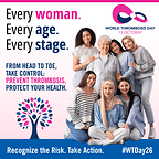 World Thrombosis Day campaign urges global action to protect women against blood clots  World Thrombosis Day campaign urges global action to protect women against blood clots Every Woman Every Age Every Stage Recognize the Risk Take Action 800x800