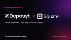 Deposyt and Square Announce Partnership to Bring Simple Payments and Local, Five-Star Support to Small Businesses Nationwide