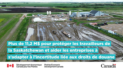 Le gouvernement du Canada aide des entreprises de la Saskatchewan à s'adapter et à croître en raison des droits de douane injustifiés imposés par les États-Unis