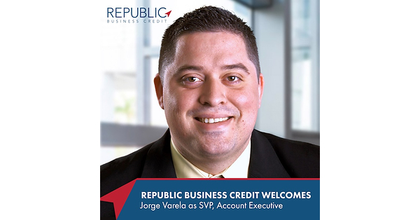 Jorge Varela Joins Republic Business Credit as Senior Vice President, Account Executive