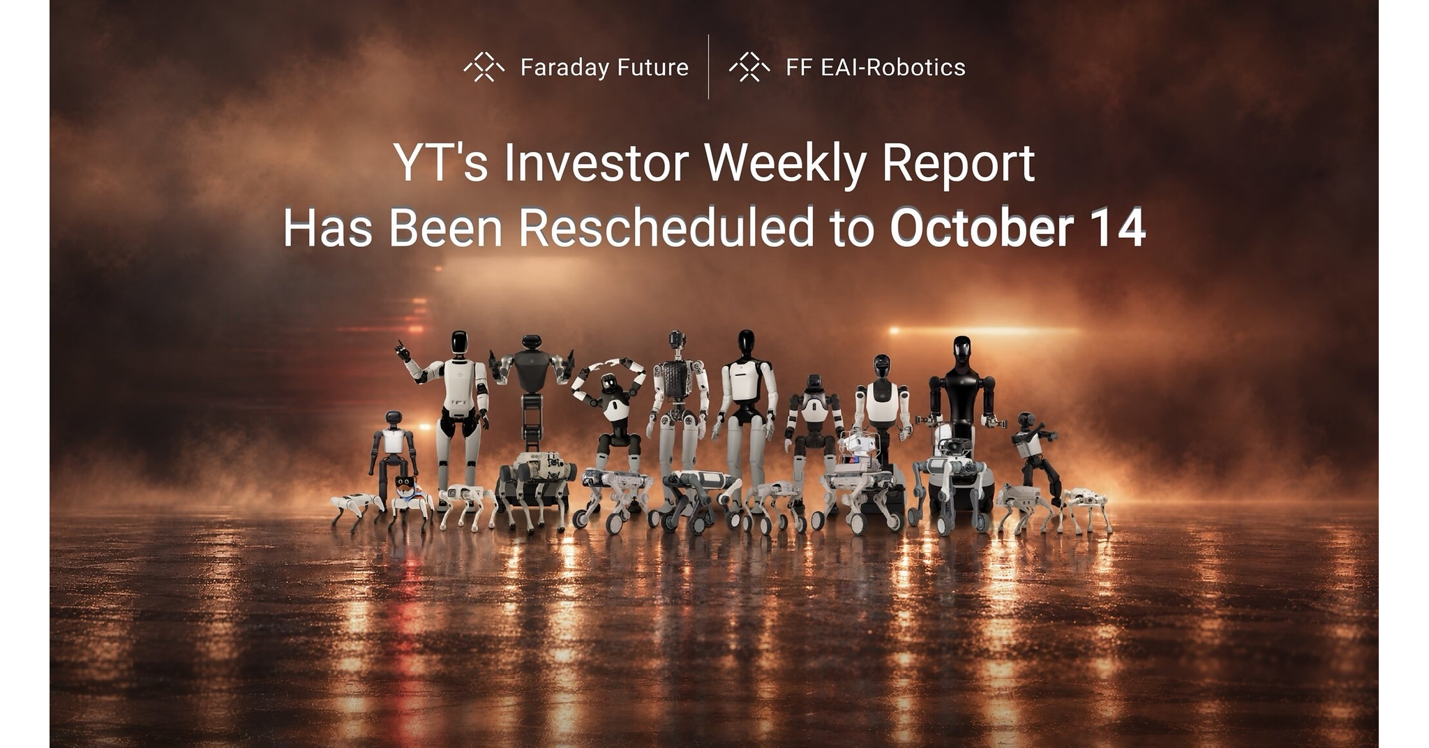 FF EAI Robotics Ecosystem Inc. (NASDAQ: FFR) Highlights Faraday Future Announcement: This Weeks Investor Weekly Report from YT Jia Rescheduled to October 14; FFR and FFAI to Host Joint New Product Launch Event on October 14