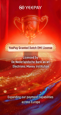 YeePay Granted EMI License by De Nederlandsche Bank, Strengthening Its European Payment Network
