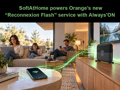 SoftAtHome powers Orangeâ€™s new â€œReconnexion Flashâ€ service with Always'ON to keep French homes online during fiber outages