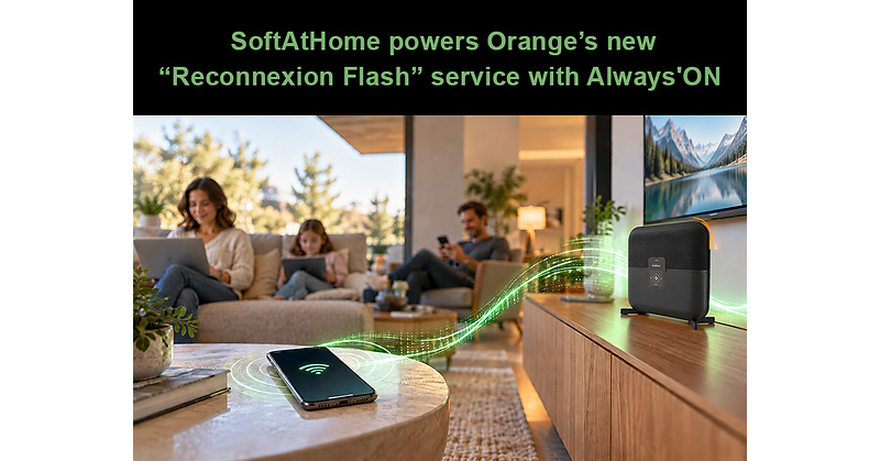 SoftAtHome alimente le nouveau service Reconnexion Flash d'Orange grâce à Always'ON pour maintenir les foyers français connectés en cas de coupure de fibre
