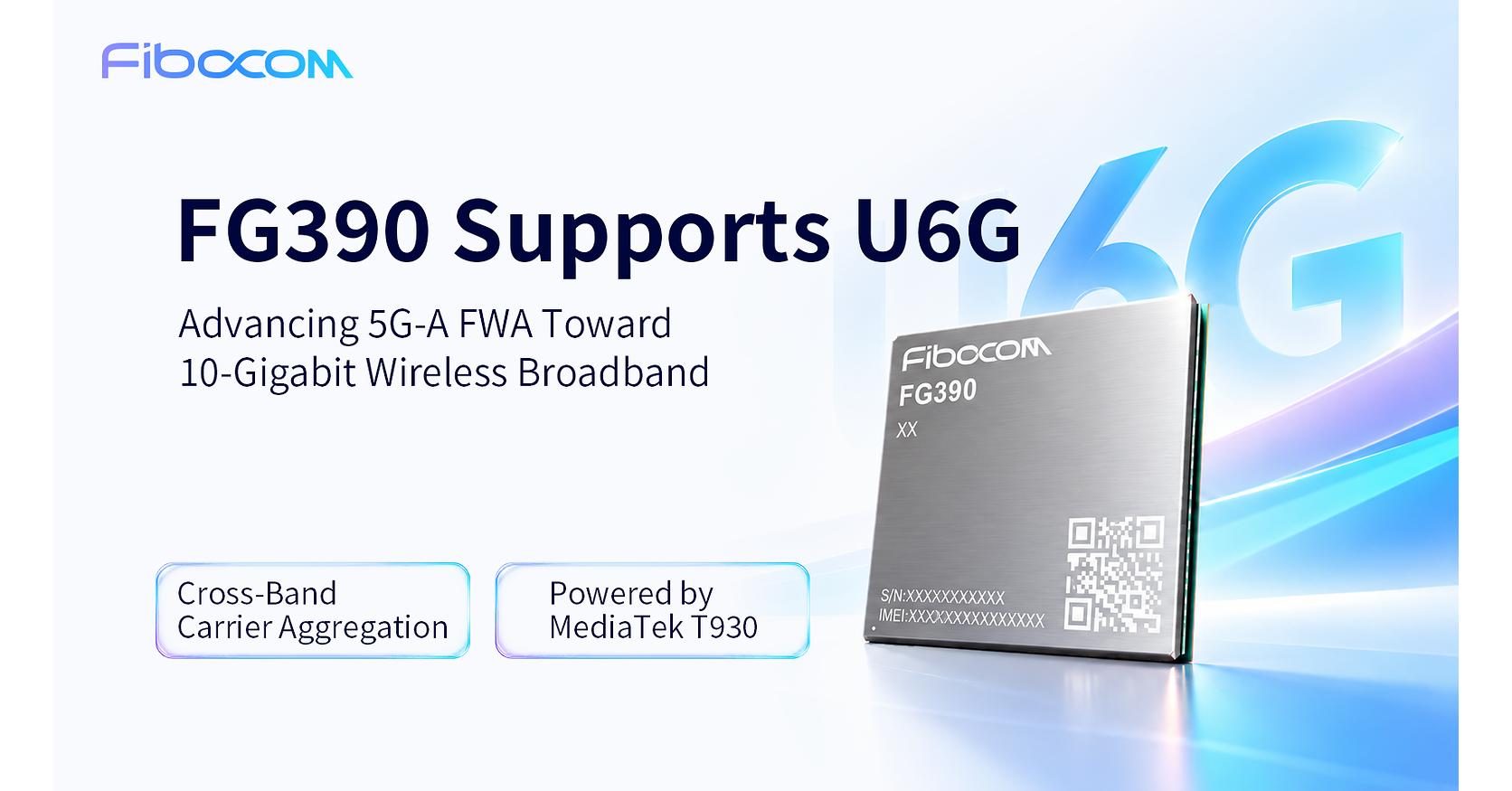 Fibocom FG390 Brings Industry-Leading Support for U6G, Advancing 5G-A FWA Toward 10-Gigabit Wireless Broadband