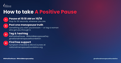 National Menopause Foundation Launches "A Positive Pause" for World Menopause Day -- as New Survey Reveals Midlife Women Are Ready to Change the Conversation