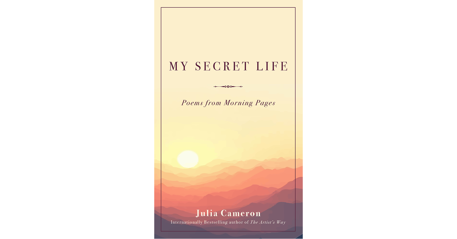 #1 Bestselling Author Julia Cameron Set to Release Debut Book of Poetry, My Secret Life: Poems from Morning Pages, with Andrews McMeel Publishing