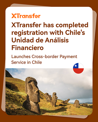 XTransfer Launches Cross-border Payment Service in Chile.
