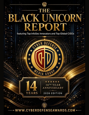 Cyber Defense Magazine Announces Winners of Top Global CISOs, Top InfoSec Innovators and Black Unicorn Awards for 2026