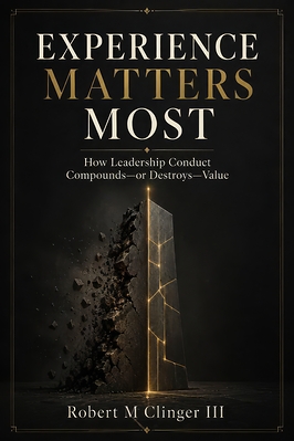 Experience Matters Most from Highland Global Business Valuations' Robert M. Clinger III Argues Leadership Conduct Is an Economic Input -- Not a Soft Skill