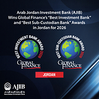 Arab Jordan Investment Bank (AJIB) Wins Global Finance's "Best Investment Bank" and "Best Sub-Custodian Bank" Awards in Jordan for 2026