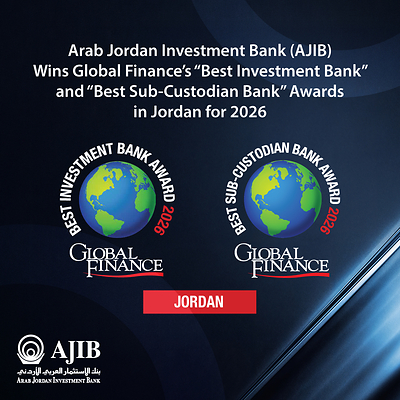 Arab Jordan Investment Bank (AJIB) Wins Global Finance’s “Best Investment Bank” and “Best Sub-Custodian Bank” Awards in Jordan for 2026