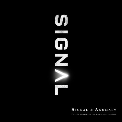 Signal & Anomaly - Pattern Recognition for High-Stakes Decisions. Identifying consequential signals before they become visible in conventional reporting.