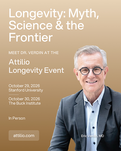 Dr. Eric Verdin of The Buck Institute joins Attilio as CoChair Dr. Eric Verdin of The Buck Institute joins Attilio as CoChair