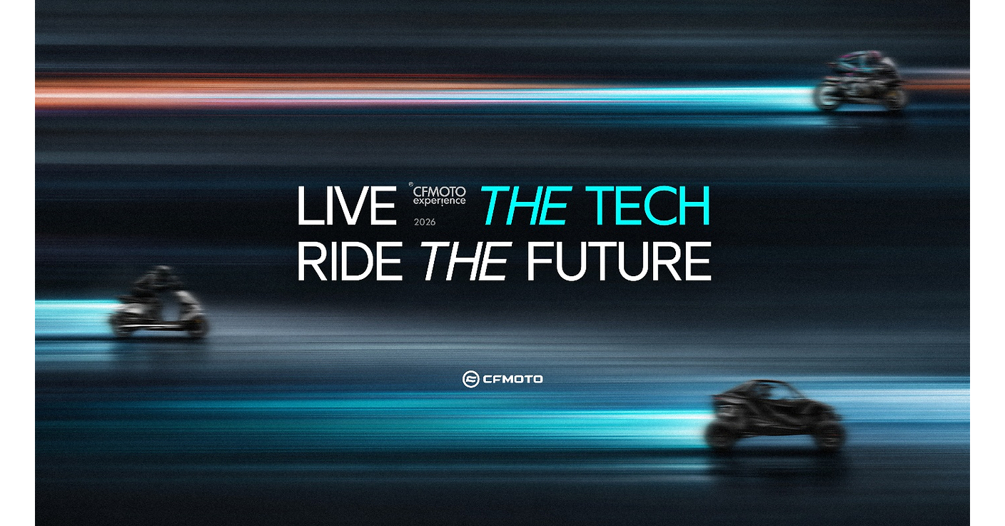 CFMOTO Showcases Global Strategy and Innovation Capabilities at CFMOTO EXPERIENCE 2026