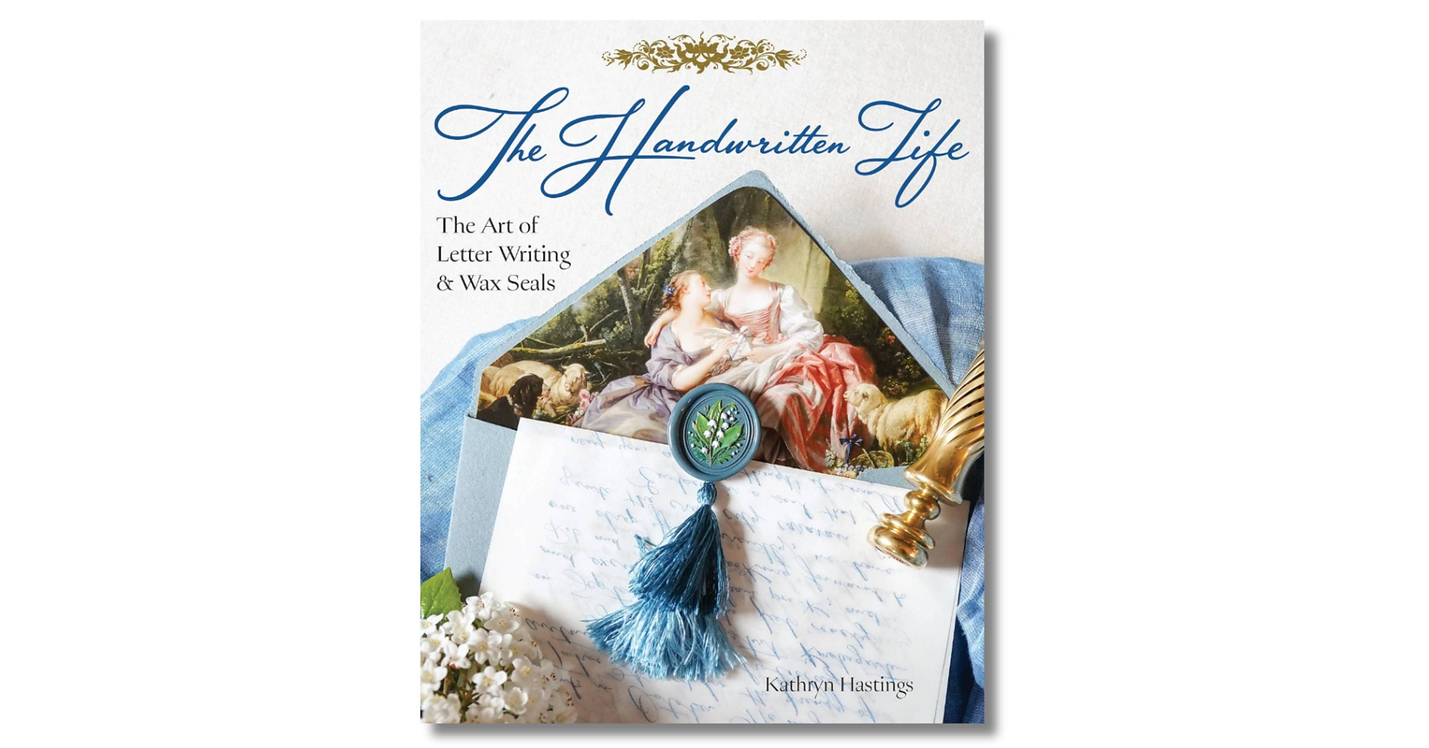 The Handwritten Life: The Art of Letter Writing & Wax Seals by Kathryn Hastings, Creator of Kathryn Hastings & Co. Luxury Wax Seals Now Available